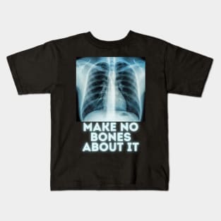 Make no bones about it Kids T-Shirt